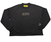 IDJHSWA “NOT HAVING SEX WITH YOU” Long Sleeve